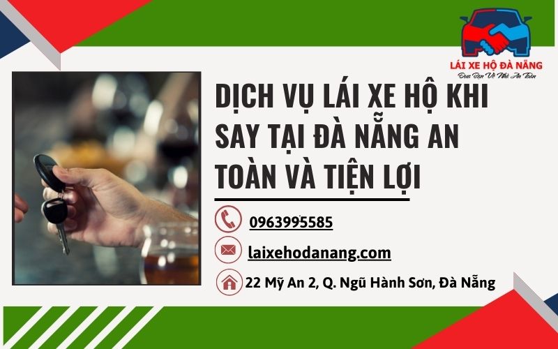 Dịch vụ lái xe hộ khi say tại Đà Nẵng