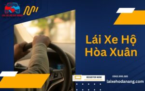 Lái Xe Hộ Hòa Xuân
