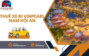 Thuê xe đi Vinpearl Nam Hội An
